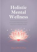 Holistic Mental Wellness Guide - ThriveWell Plus