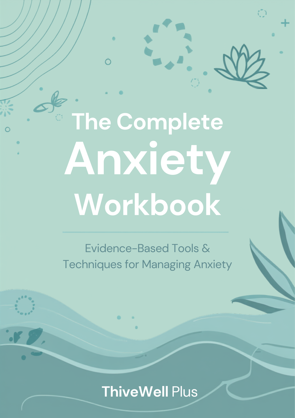 The Complete Anxiety Workbook - ThriveWell Plus